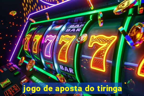 jogo de aposta do tiringa